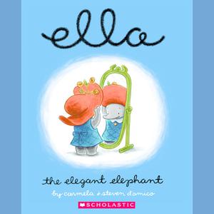 Ella the Elegant Elephant by Carmela D'Amico