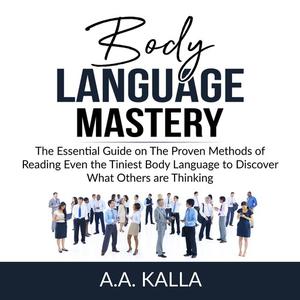 Body Language Mastery by A.A. Kalla