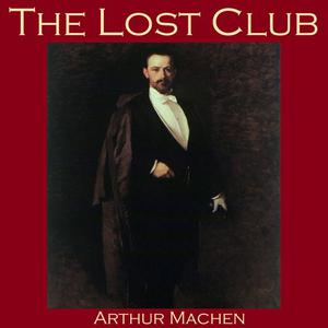 The Lost Club by Arthur Machen