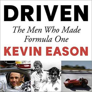 Driven The Men Who Made Formula One [Audiobook]