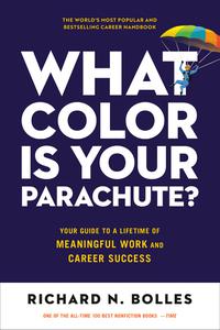 What Color Is Your Parachute Your Guide to a Lifetime of Meaningful Work and Career Success