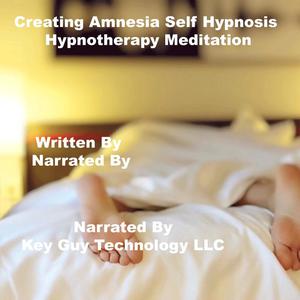 Creating Amnesia Self Hypnosis Hypnotherapy Meditation by Key Guy Technology LLC