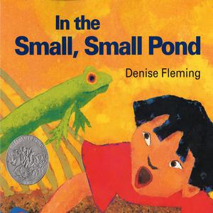 In The Small, Small Pond by Denise Fleming