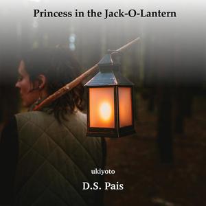 Princess in the Jack-O-Lantern by D.S. Pais