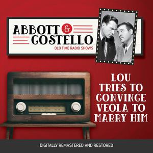 Abbott and Costello Lou tries to convince Veola to Marry Him by John Grant, Bud Abbott