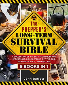 The Prepper's Long-Term Survival Bible