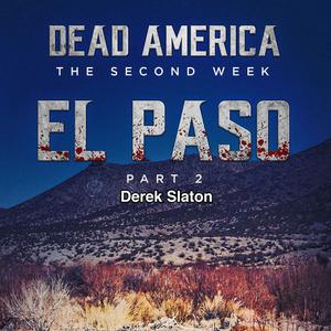 Dead America El Paso pt. 2 - The Second Week by Derek Slaton