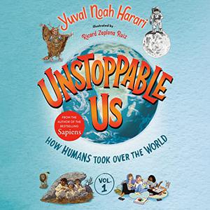 Unstoppable Us, Volume 1 How Humans Took Over the World [Audiobook]