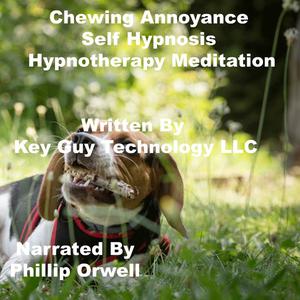Chewing Annoyance Self Hypnosis Hypnotherapy Meditation by Key Guy Technology LLC