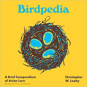 Birdpedia A Brief Compendium of Avian Lore [Audiobook] 