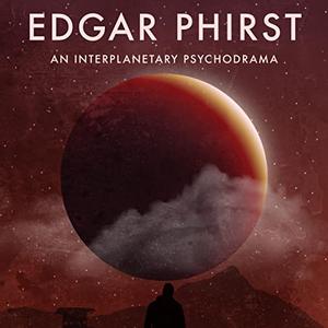Edgar Phirst An Interplanetary Psychodrama [Audiobook]