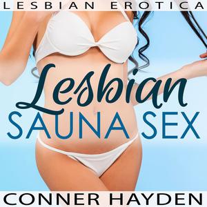 Lesbian Sauna Sex by Conner Hayden