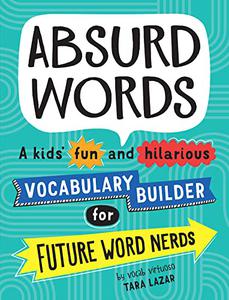 Absurd Words A kids' fun and hilarious vocabulary builder and back to school gift
