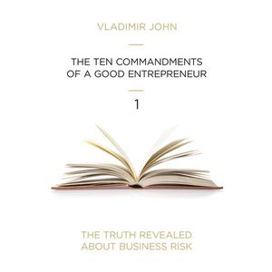The Ten Commandments of a Good Entrepreneur by Vladimir John