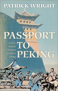 Passport to Peking A Very British Mission to Mao's China