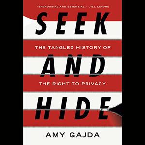 Seek and Hide The Tangled History of the Right to Privacy [Audiobook]