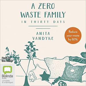 A Zero Waste Family In Thirty Days [Audiobook]