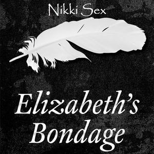 Elizabeth's Bondage by Nikki Sex