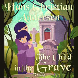 The Child in the Grave by Hans Christian Andersen