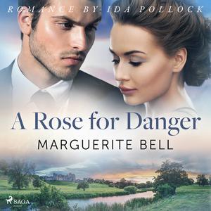 A Rose for Danger by Marguerite Bell