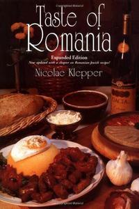 Taste of Romania Its Cookery and Glimpses of Its History, Folklore, Art, Literature, and Poetry