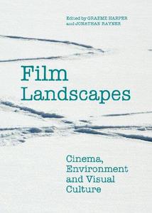 Film Landscapes Cinema, Environment and Visual Culture