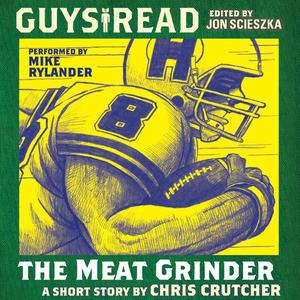 Guys Read The Meat Grinder by Chris Crutcher