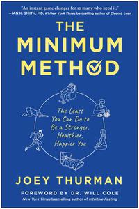 The Minimum Method The Least You Can Do to Be a Stronger, Healthier, Happier You