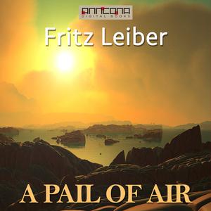 A Pail of Air by Fritz Leiber