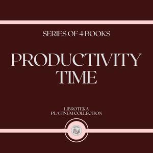 PRODUCTIVITY TIME (SERIES OF 4 BOOKS) by LIBROTEKA