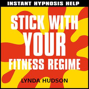 Stick With Your Fitness Regime by Lynda Hudson