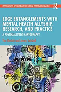 Edge Entanglements with Mental Health Allyship, Research, and Practice A Postqualitative Cartography