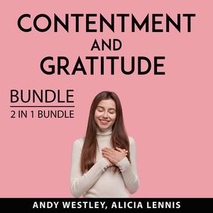 Contentment and Gratitude Bundle, 2 IN 1 Bundle Self-Sufficient Living and Feeling Good by Andy Westley, and Alicia L