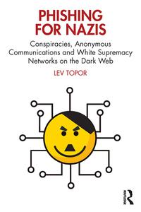 Phishing for Nazis Conspiracies, Anonymous Communications and White Supremacy Networks on the Dark Web