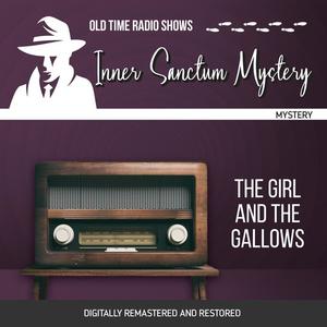 Inner Sanctum Mystery The Girl and the Gallows by Himan Brown