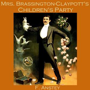 Mrs. Brassington-Claypott's Children's Party by F. Anstey