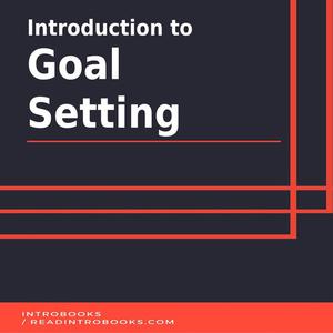 Introduction to Goal Setting by IntroBooks