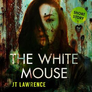 The White Mouse by JT Lawrence