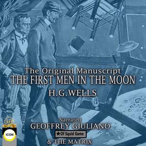 The First Men in The Moon The Original Manuscript by Herbert Wells