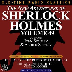 THE NEW ADVENTURES OF SHERLOCK HOLMES, VOLUME 49; EPISODE 1 THE CASE OF THE BLEEDING CHANDELIER EPISODE 2 THE ADVENTU