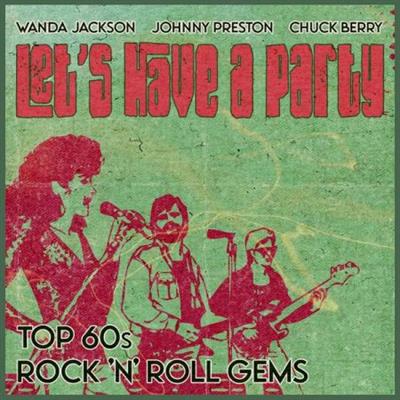 Various Artists - Let's Have a Party (Top 60s Rock 'n' Roll Gems) (2022)