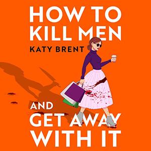 How to Kill Men and Get Away with It [Audiobook]