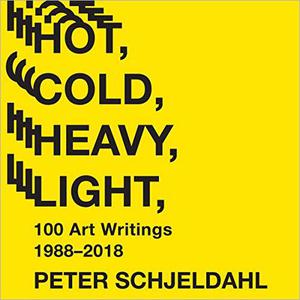 Hot, Cold, Heavy, Light, 100 Art Writings 1988-2018 [Audiobook]
