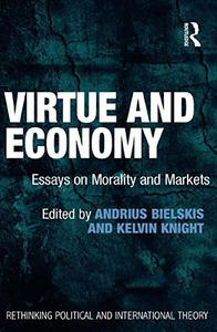 Virtue and Economy Essays on Morality and Markets