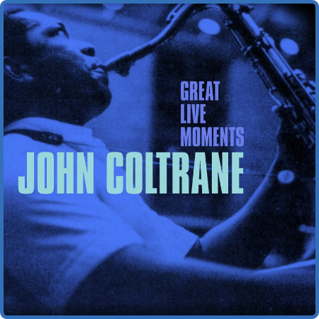 John Coltrane - Great Live Moments (2022)