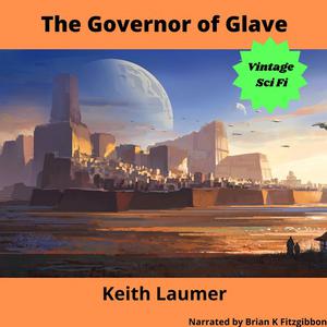 The Governor of Glave by Keith Laumer