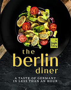 The Berlin Diner A Taste of Germany in Less than an Hour