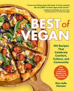 Best of Vegan 100 Recipes That Celebrate Comfort, Culture, and Community