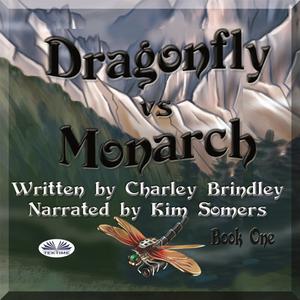 Dragonfly Vs Monarch-Book One by Charley Brindley