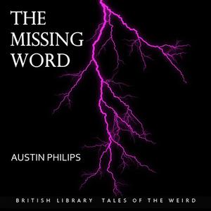 The Missing Word by Austin Philips